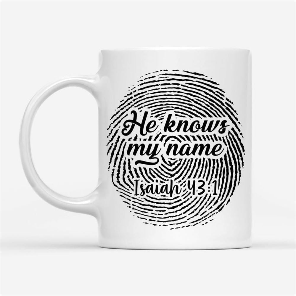 Fingerprint He Knows My Name Isaiah 431 Coffee Mug, Christian Mug, Bible Mug, Faith Gift, Encouragement Gift