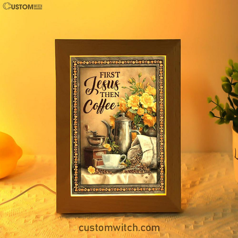 First Jesus Then Coffee Flower Cafe Cup Frame Lamp Art - Christian Art Decor - Religious Gifts Night Light
