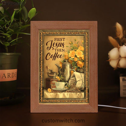 First Jesus Then Coffee Flower Cafe Cup Frame Lamp Art - Christian Art Decor - Religious Gifts Night Light