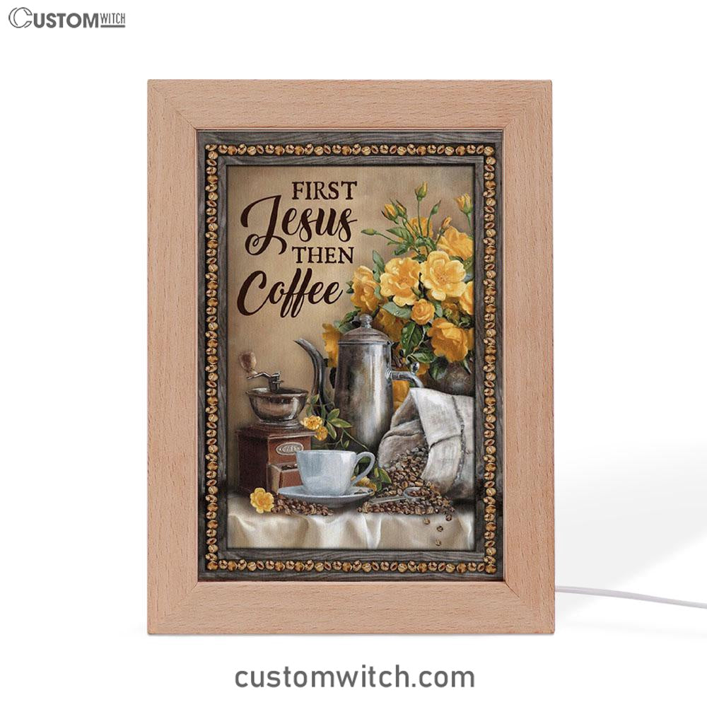 First Jesus Then Coffee Flower Cafe Cup Frame Lamp Art - Christian Art Decor - Religious Gifts Night Light