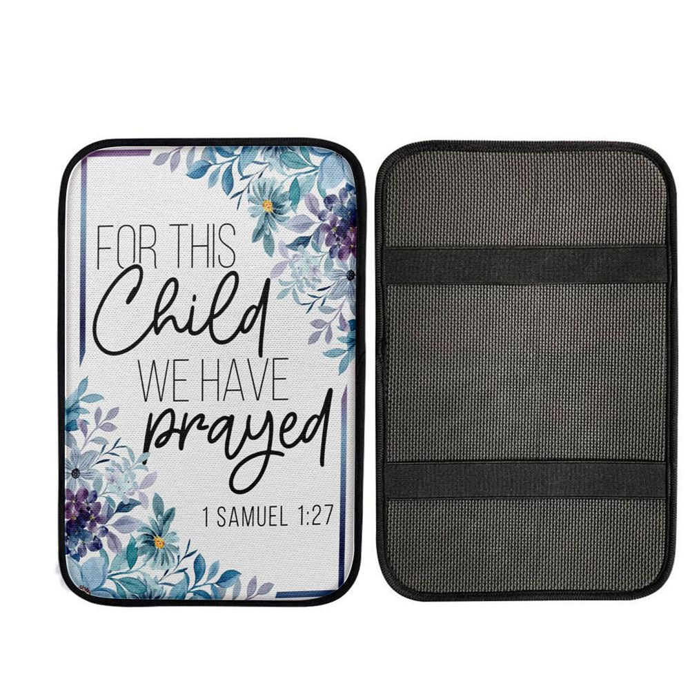 Floral 1 Samuel 127 For This Child We Have Prayed Car Center Console Cover, Christian Car Accessories