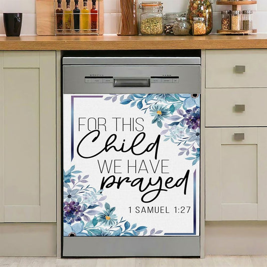 Floral 1 Samuel 127 For This Child We Have Prayed Dishwasher Cover, Bible Verse Dishwasher Magnet Cover, Scripture Kitchen Decor