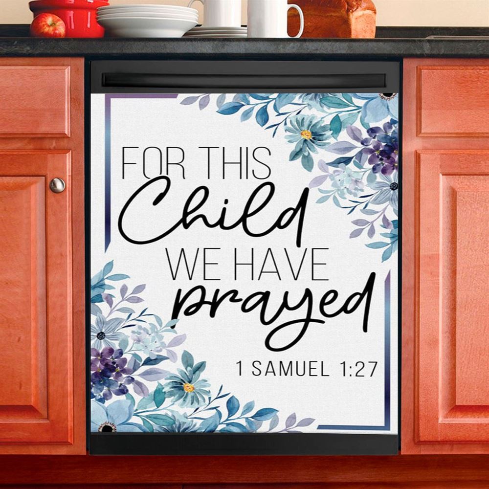 Floral 1 Samuel 127 For This Child We Have Prayed Dishwasher Cover, Bible Verse Dishwasher Magnet Cover, Scripture Kitchen Decor