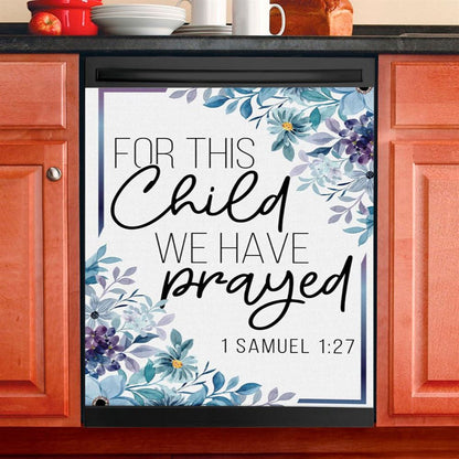 Floral 1 Samuel 127 For This Child We Have Prayed Dishwasher Cover, Bible Verse Dishwasher Magnet Cover, Scripture Kitchen Decor