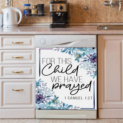 Floral 1 Samuel 127 For This Child We Have Prayed Dishwasher Cover, Bible Verse Dishwasher Magnet Cover, Scripture Kitchen Decor