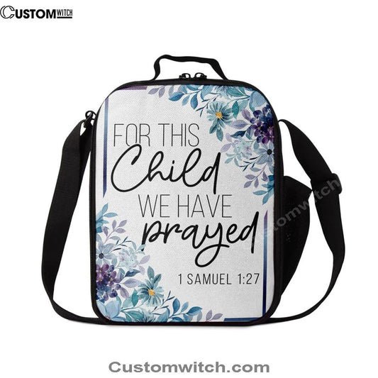Floral 1 Samuel 127 For This Child We Have Prayed Lunch Bag, Christian Lunch Bag, Religious Lunch Box For School, Picnic