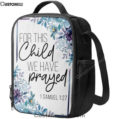 Floral 1 Samuel 127 For This Child We Have Prayed Lunch Bag, Christian Lunch Bag, Religious Lunch Box For School, Picnic
