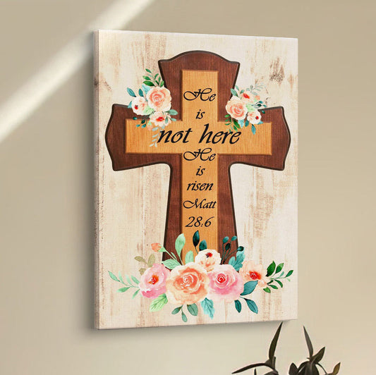 Floral Cross He Is Not Here He Is Risen Easter Gifts Canvas Prints - Bible Verse Wall Decor - Scripture Wall Art