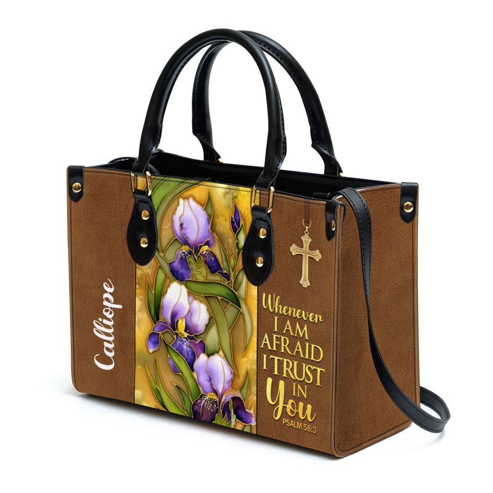 Flower And Cross Whenever I Am Afraid I Trust In You Psalm 563 Personalized Leather Handbag