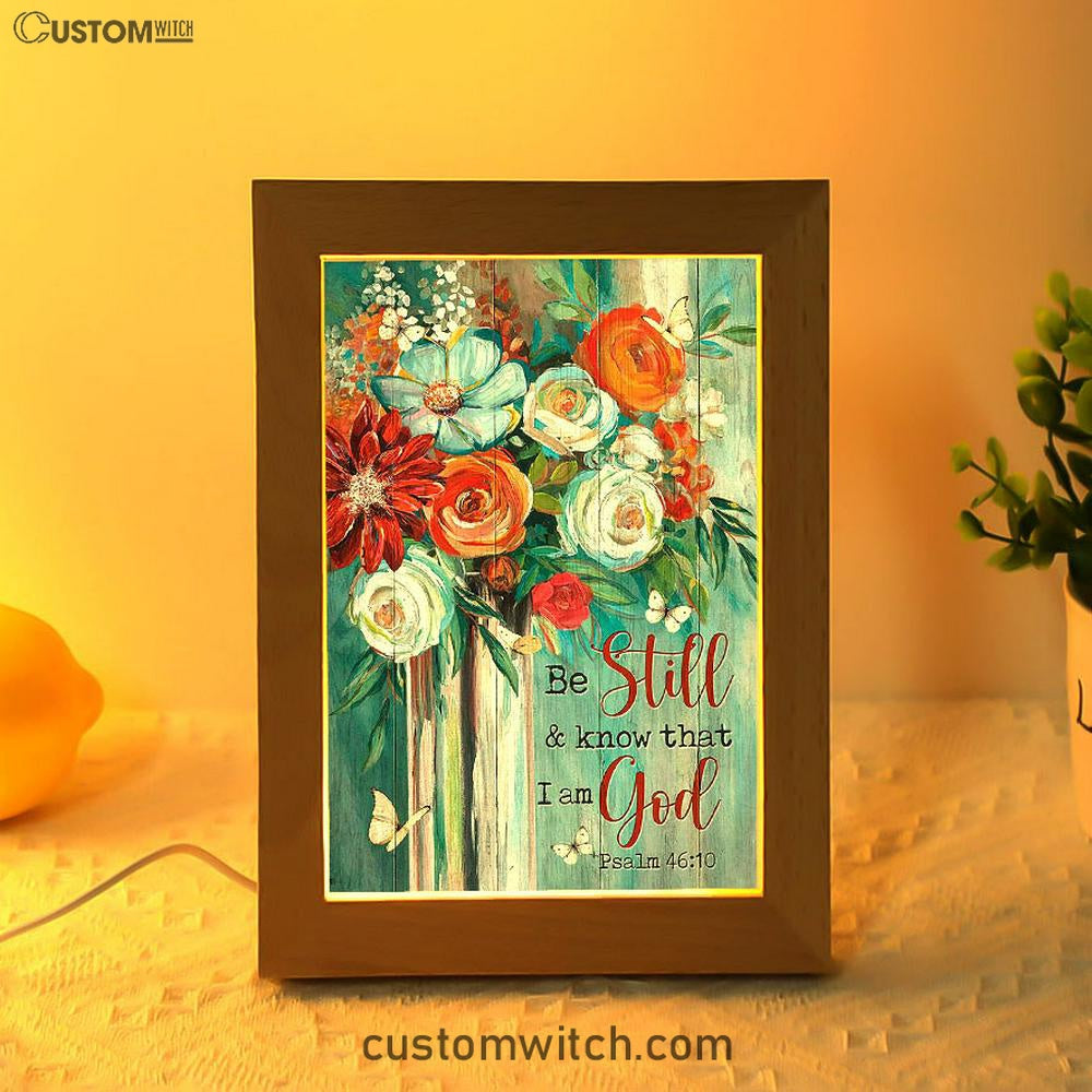 Flower Butterfly Be Still And Know That I Am God Frame Lamp Art - Christian Art - Bible Verse Art - Religious Home Decor