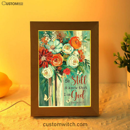 Flower Butterfly Be Still And Know That I Am God Frame Lamp Art - Christian Art - Bible Verse Art - Religious Home Decor