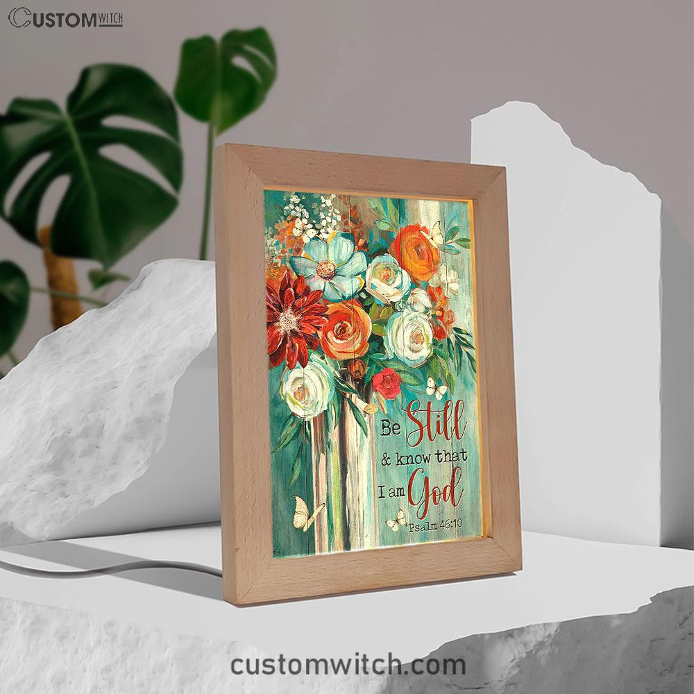 Flower Butterfly Be Still And Know That I Am God Frame Lamp Art - Christian Art - Bible Verse Art - Religious Home Decor