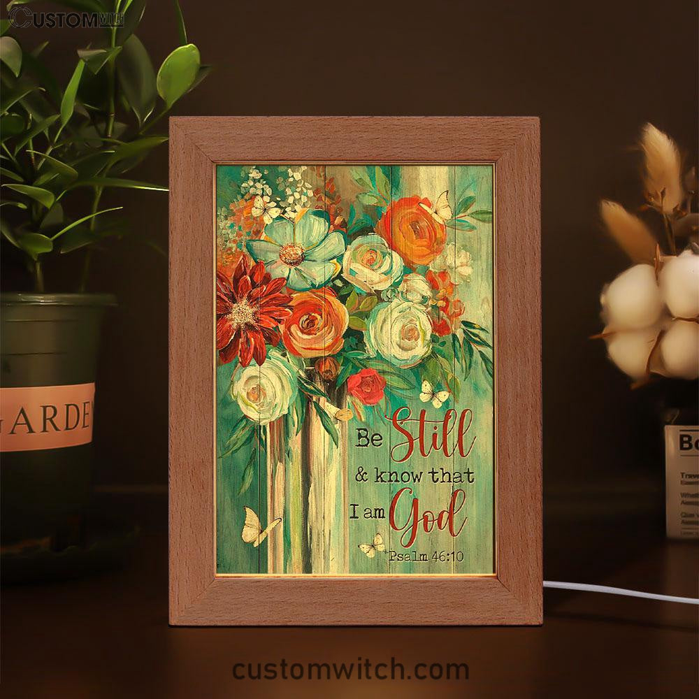 Flower Butterfly Be Still And Know That I Am God Frame Lamp Art - Christian Art - Bible Verse Art - Religious Home Decor