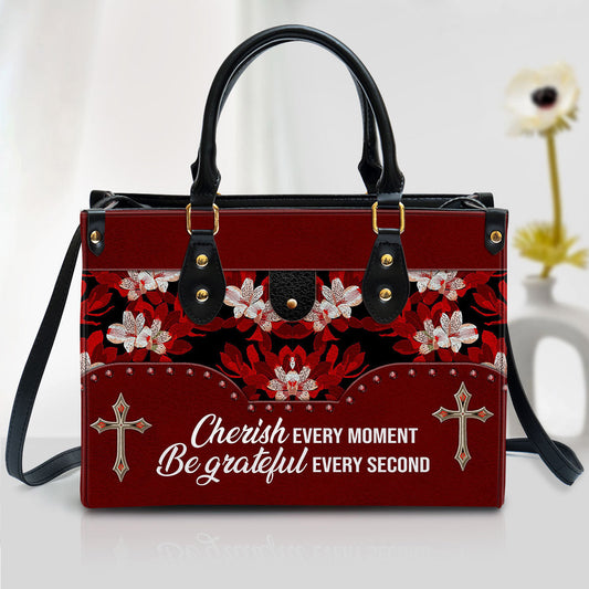 Flower Cherish Every Moment Be Grateful Every Second Leather Handbag, Religious Gifts For Women