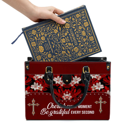 Flower Cherish Every Moment Be Grateful Every Second Leather Handbag, Religious Gifts For Women