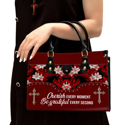 Flower Cherish Every Moment Be Grateful Every Second Leather Handbag, Religious Gifts For Women
