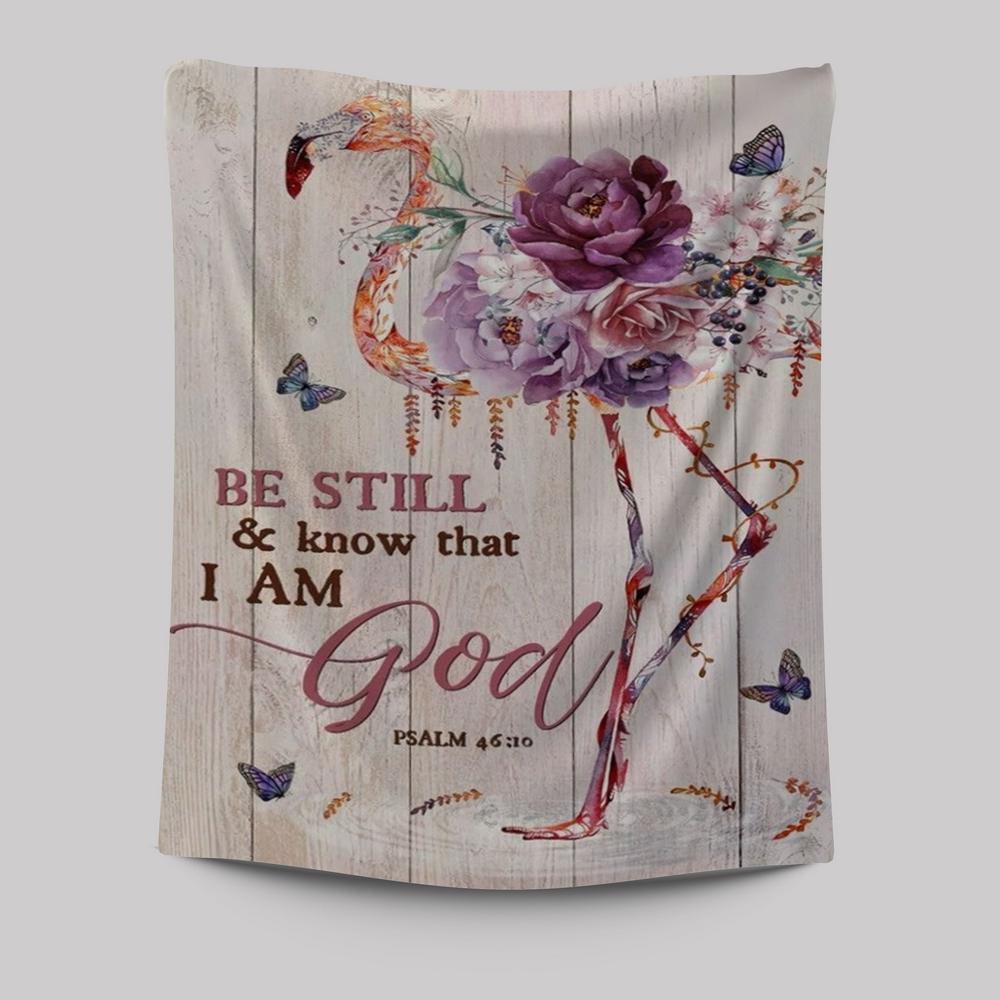 Flower Flamingo, Colorful Butterfly, Be Still And Know That I Am God Tapestry