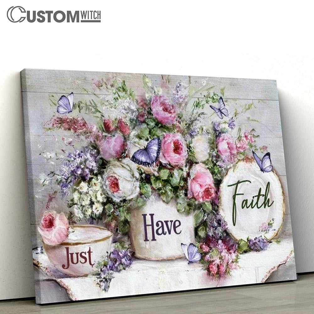 Flower Garden Just Have Faith Canvas Poster