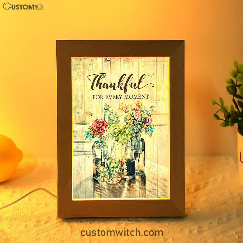 Flower Thankful For Every Moment Frame Lamp Art - Bible Verse Art - Christian Inspirational Decor