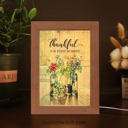 Flower Thankful For Every Moment Frame Lamp Art - Bible Verse Art - Christian Inspirational Decor