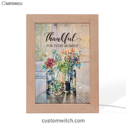 Flower Thankful For Every Moment Frame Lamp Art - Bible Verse Art - Christian Inspirational Decor
