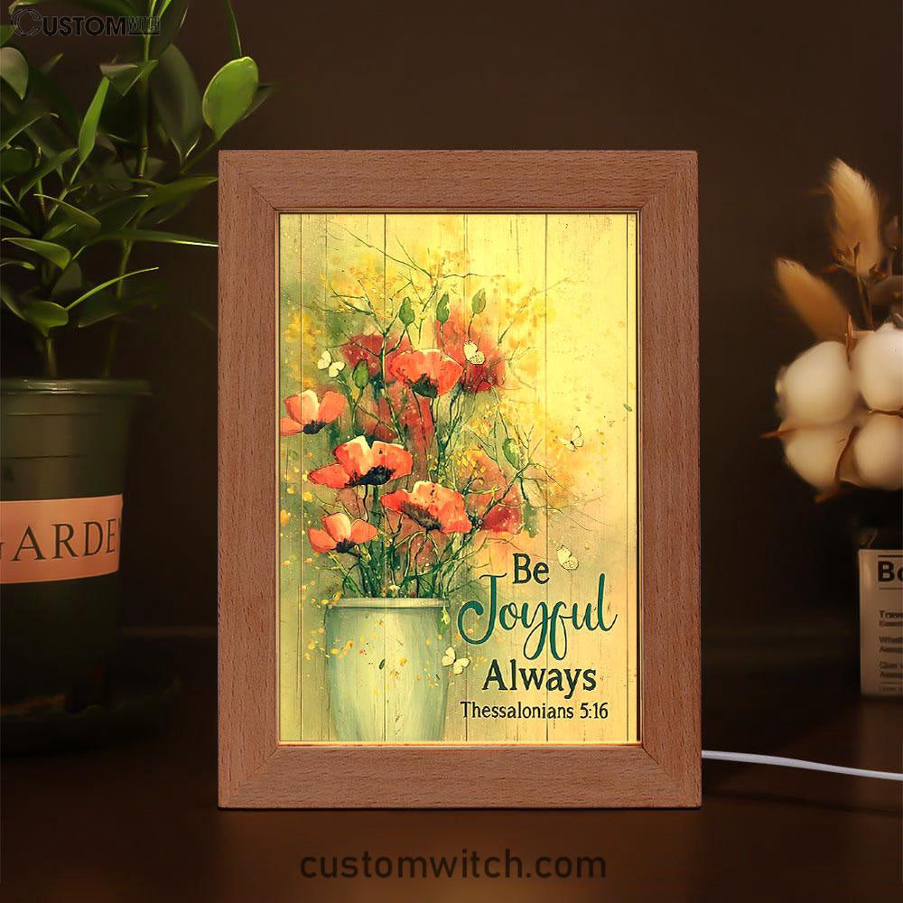 Flower White Butterfly Poppy Be Joyful Always Frame Lamp Art - Christian Art - Bible Verse Art - Religious Home Decor