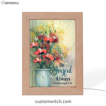 Flower White Butterfly Poppy Be Joyful Always Frame Lamp Art - Christian Art - Bible Verse Art - Religious Home Decor