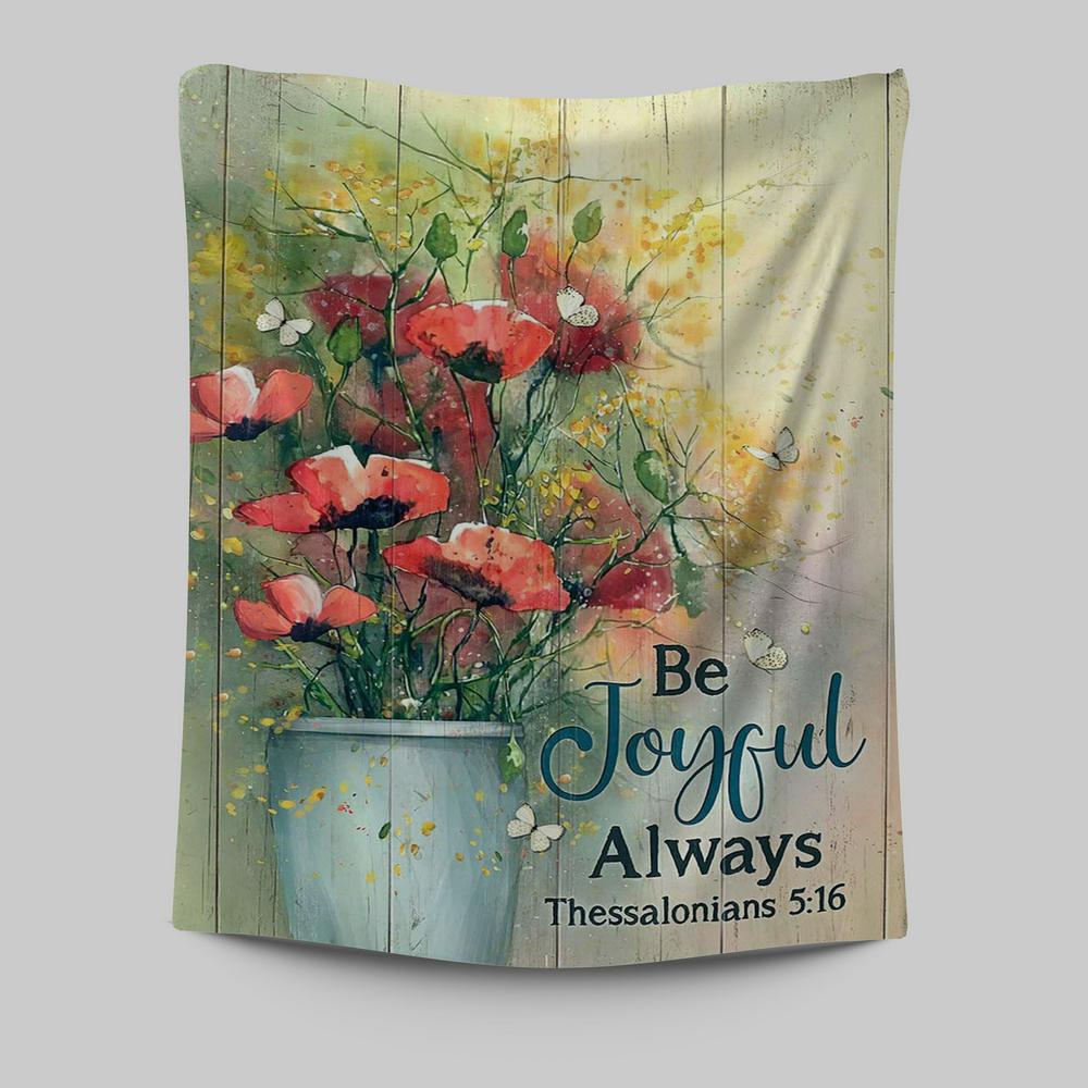 Flower White Butterfly Poppy Be Joyful Always Tapestry Art - Christian Art - Bible Verse Wall Art - Religious Home Decor