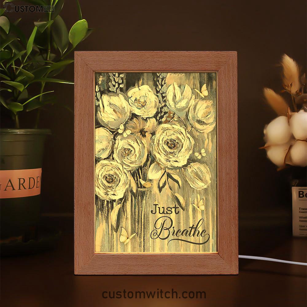 Flower White Rose Pretty Butterfly Just Breathe Frame Lamp Art - Christian Art - Bible Verse Art - Religious Home Decor