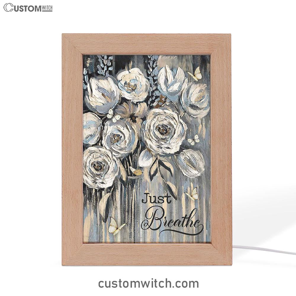 Flower White Rose Pretty Butterfly Just Breathe Frame Lamp Art - Christian Art - Bible Verse Art - Religious Home Decor