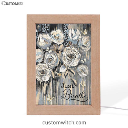 Flower White Rose Pretty Butterfly Just Breathe Frame Lamp Art - Christian Art - Bible Verse Art - Religious Home Decor