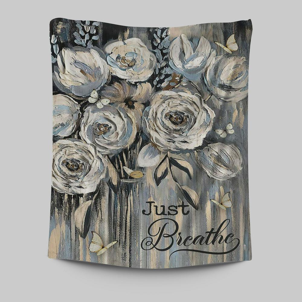 Flower White Rose Pretty Butterfly Just Breathe Tapestry Art - Christian Art - Bible Verse Wall Art - Religious Home Decor
