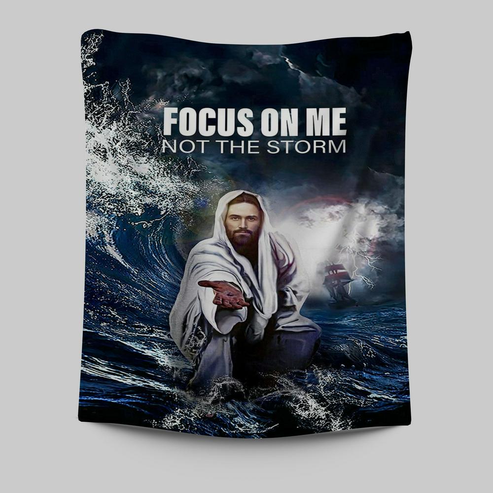 Focus On Me Not The Storm Jesus Tapestry Wall Art - Jesus Tapestry Pictures - Christian Tapestries Wall Art