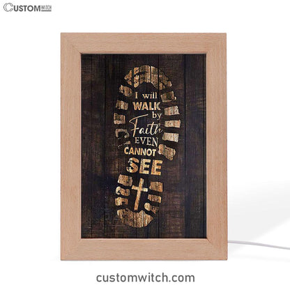Footprint I Will Walk By Faith Even Cannot See Frame Lamp Art - Bible Verse Art - Christian Inspirational Decor