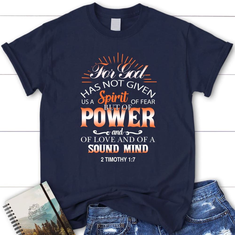 For God Has Not Given Us A Spirit Of Fear 2 Timothy 17 Bible Verse Womens T Shirt, Blessed T Shirt, Bible T shirt, T shirt Women