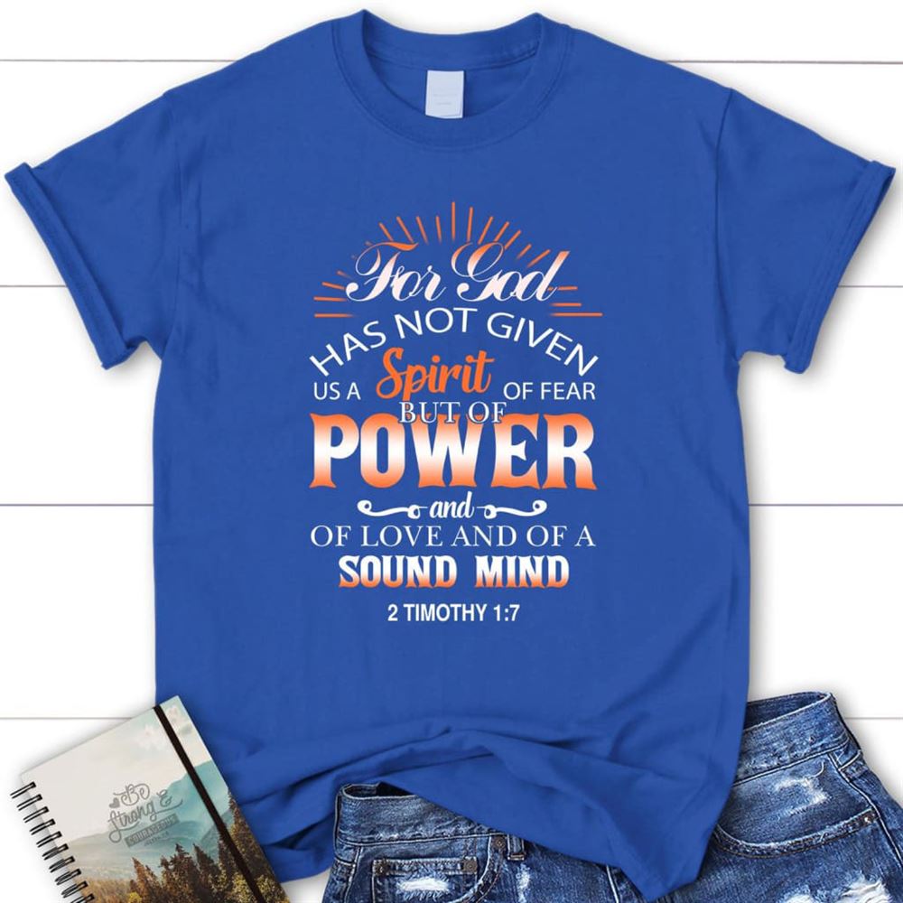 For God Has Not Given Us A Spirit Of Fear 2 Timothy 17 Bible Verse Womens T Shirt, Blessed T Shirt, Bible T shirt, T shirt Women