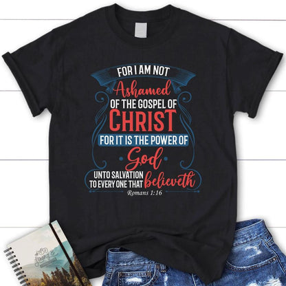 For I Am Not Ashamed Of The Gospel Of Christ Romans 2 116 T Shirt, Blessed T Shirt, Bible T shirt, T shirt Women