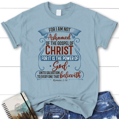 For I Am Not Ashamed Of The Gospel Of Christ Romans 2 116 T Shirt, Blessed T Shirt, Bible T shirt, T shirt Women