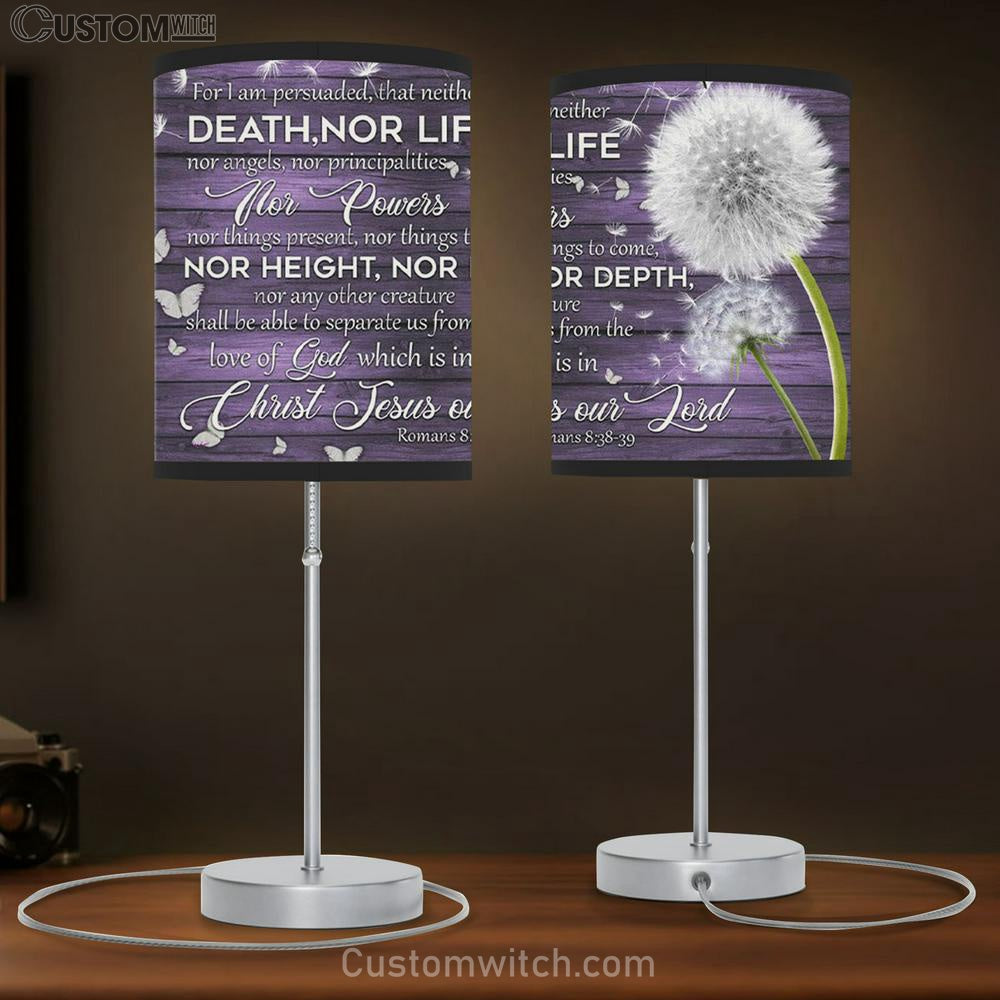 For I Am Persuaded That Neither Death Nor Life Romans 838-39 Table Lamb Gift - Christian Bedroom Decor