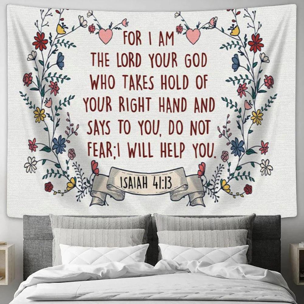 For I Am The Lord Your God Isaiah 4113 Bible Verse Tapestry Wall Art - Christian Wall Decor