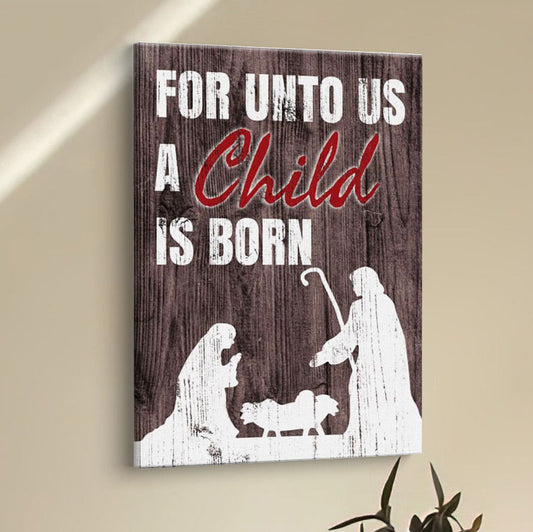 For Unto Us A Child Is Born Christian Christmas Canvas Prints - Bible Verse Wall Decor - Scripture Wall Art