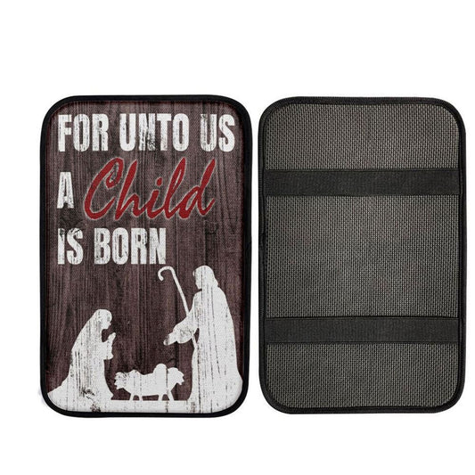 For Unto Us A Child Is Born Christian Christmas Car Center Console Cover, Jesus Art, Car Interior Accessories