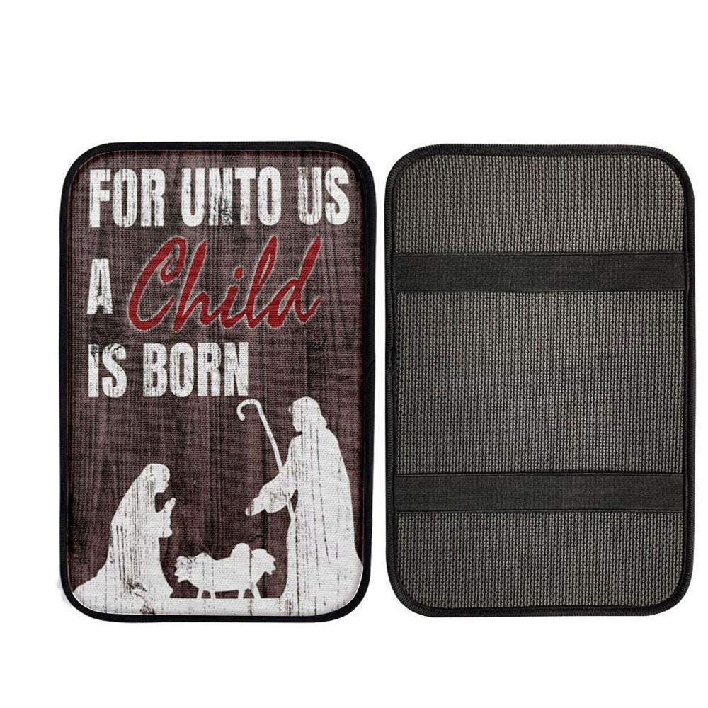 For Unto Us A Child Is Born Christian Christmas Car Center Console Cover, Christian Car Armrest Accessories