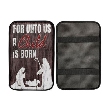 For Unto Us A Child Is Born Christian Christmas Car Center Console Cover, Christian Car Armrest Accessories