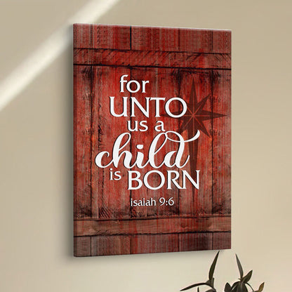 For Unto Us A Child Is Born Christmas Canvas Prints - Bible Verse Wall Decor - Scripture Wall Art