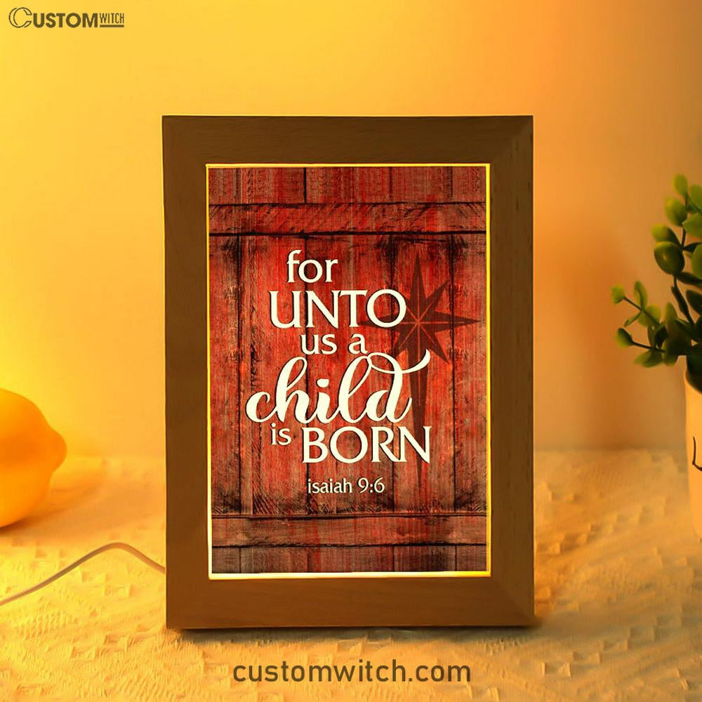 For Unto Us A Child Is Born Christmas Frame Lamp Prints - Bible Verse Decor - Scripture Art