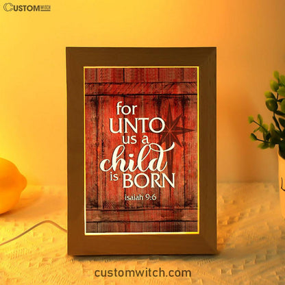 For Unto Us A Child Is Born Christmas Frame Lamp Prints - Bible Verse Decor - Scripture Art