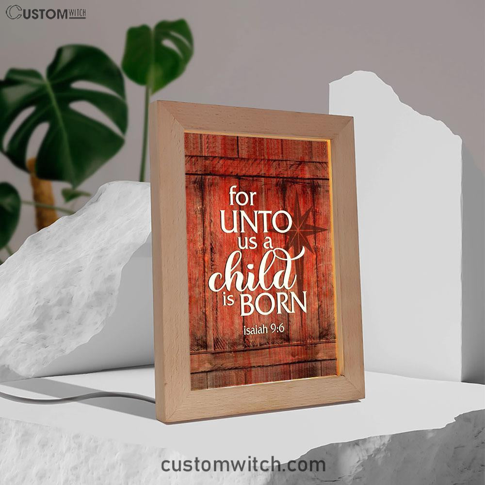 For Unto Us A Child Is Born Christmas Frame Lamp Prints - Bible Verse Decor - Scripture Art