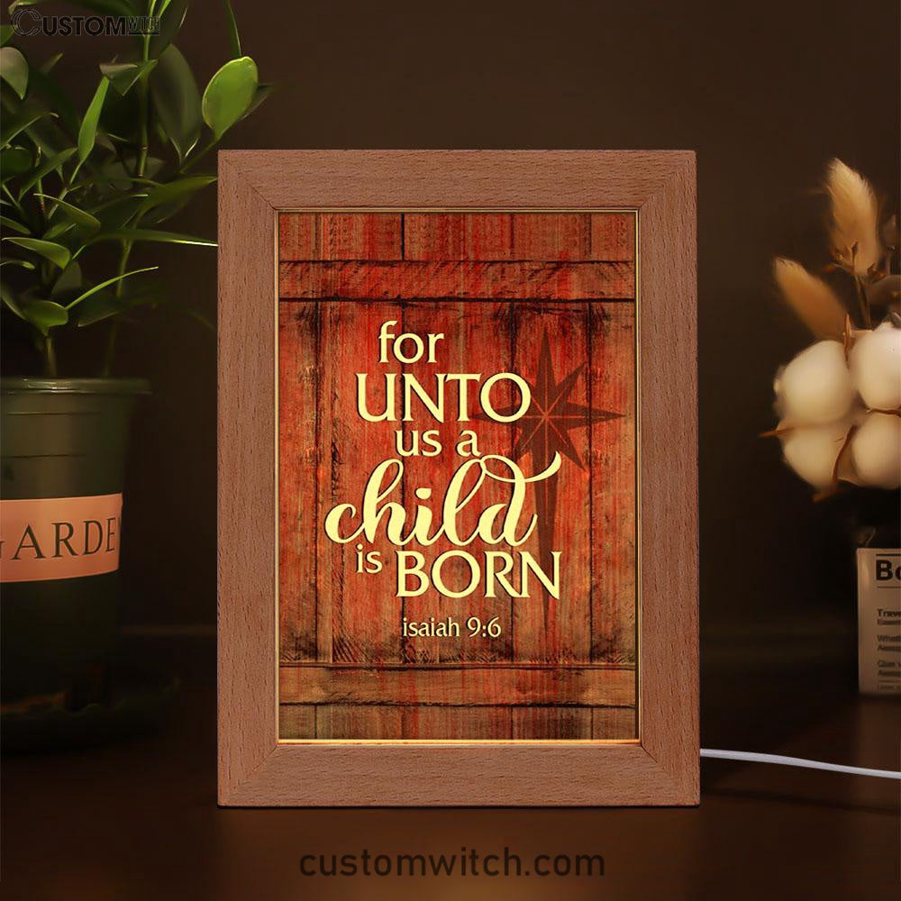 For Unto Us A Child Is Born Christmas Frame Lamp Prints - Bible Verse Decor - Scripture Art