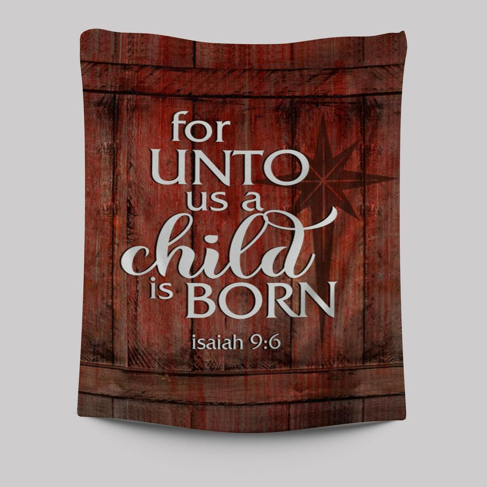 For Unto Us A Child Is Born Christmas Tapestry Prints - Bible Verse Wall Decor - Scripture Wall Art